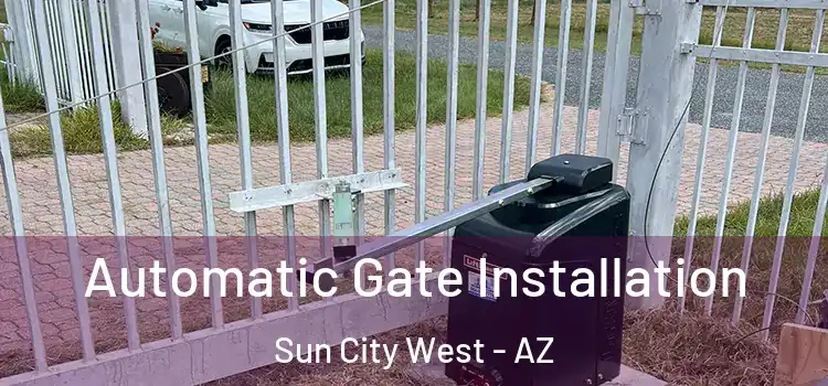  Automatic Gate Installation Sun City West - AZ