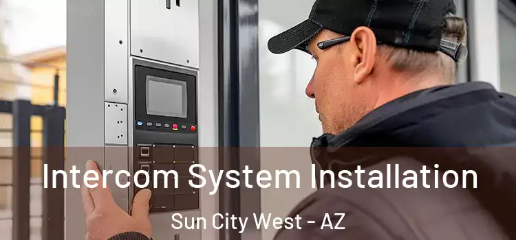  Intercom System Installation Sun City West - AZ
